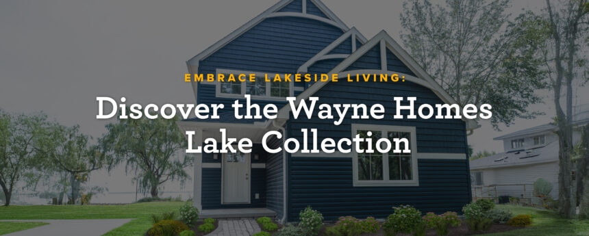Wayne Homes - Lake- Blog BW - 07-2025 - BG