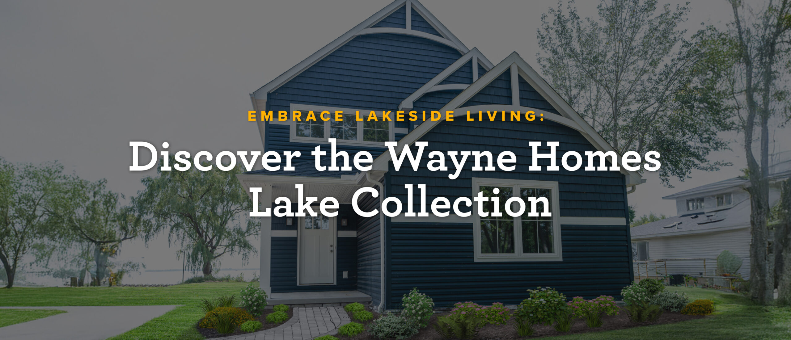 Wayne Homes - Lake- Blog BW - 07-2025 - BG