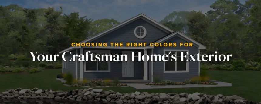 Choosing the Right Colors for Your Craftsman Home's Exterior