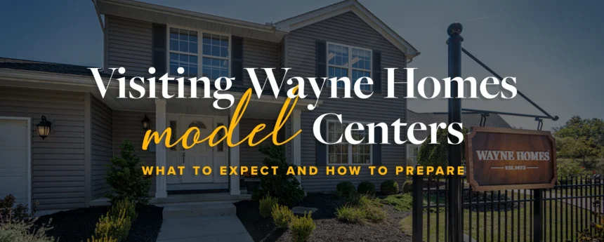 Visiting Wayne Homes Model Centers
