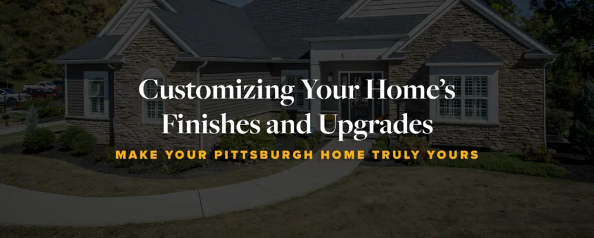Pittsburgh Home Finishes and Upgrades