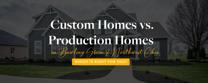 Custom Homes vs Production Homes