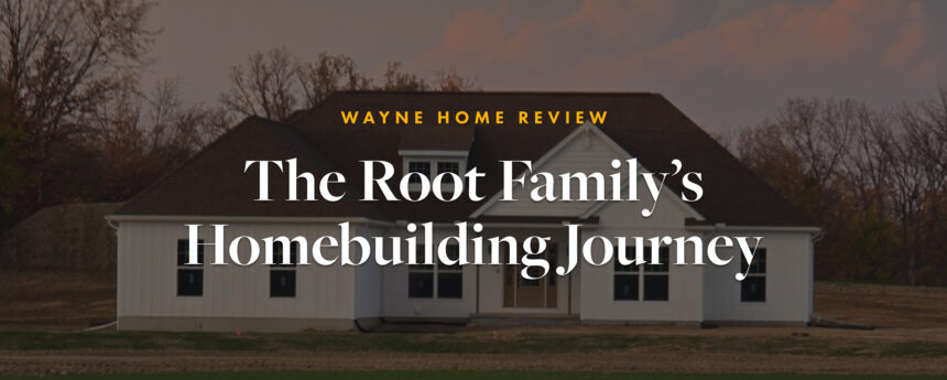Wayne Homes - Root Family - Blog BW